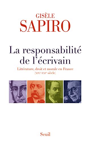Beispielbild fr La responsabilit de l'crivain : Littrature, droit et morale en France (19e - 21e sicle) zum Verkauf von medimops