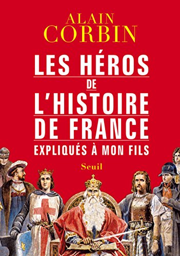 Stock image for Les hros de l'histoire de France expliqus  mon fils for sale by Ammareal