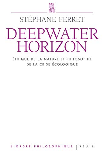 Beispielbild fr Deepwater Horizon : Ethique de la nature et philosophie de la crise cologique zum Verkauf von medimops