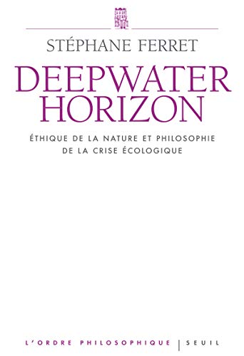 Imagen de archivo de Deepwater Horizon : Ethique de la nature et philosophie de la crise cologique a la venta por medimops