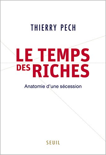 Beispielbild fr Le Temps des riches : Anatomie d'une scession zum Verkauf von Ammareal