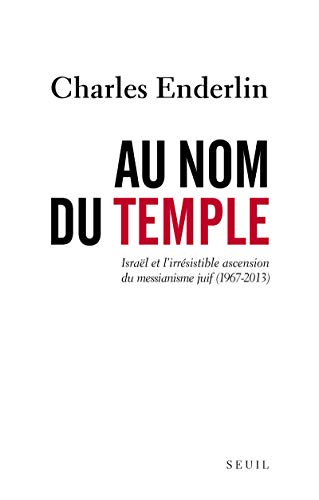 Beispielbild fr Au nom du temple. L'irr sistible ascension du messianisme juif en Israël (1967-2012) zum Verkauf von Better World Books