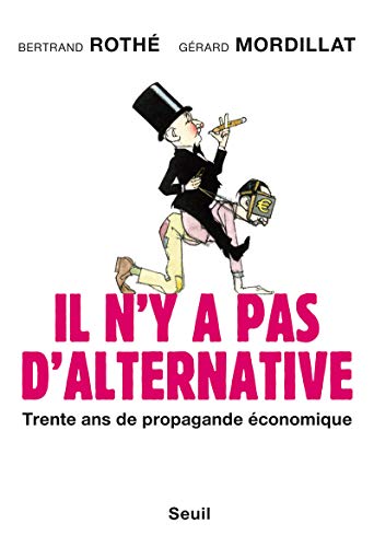 Beispielbild fr Il N'y A Pas D'alternative : Trente Ans De Propagande conomique zum Verkauf von RECYCLIVRE