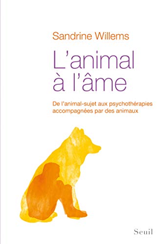 Beispielbild fr L'Animal  l'âme: De lanimal-sujet aux psychoth rapies accompagn es par des animaux zum Verkauf von ThriftBooks-Dallas