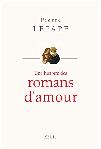 Beispielbild fr Une histoire des romans d'amour zum Verkauf von Ammareal
