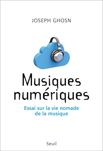 Stock image for Musiques numriques : Essai sur la vie nomade de la musique for sale by medimops