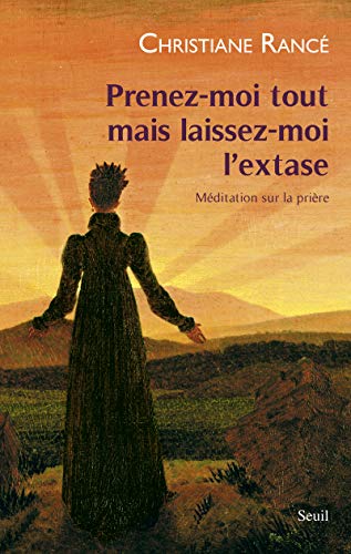 Beispielbild fr Prenez-moi tout mais laissez-moi l'extase : Mditation sur la prire zum Verkauf von Ammareal