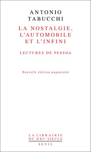 9782021065046: La Nostalgie, l'automobile, l'infini. Lectures de Pessoa: Lectures de Pessoa. Suivi de De la cardiopathie de Fernando Pessoa (La Librairie du XXIe sicle)