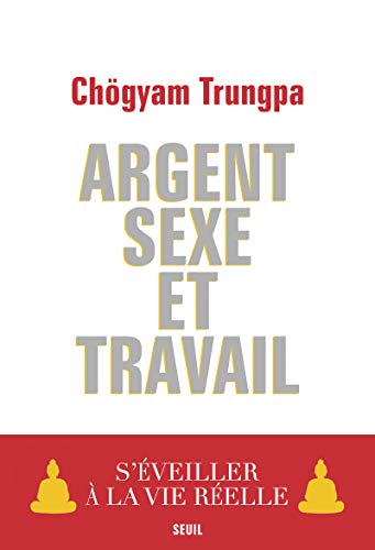 Beispielbild fr Argent, Sexe Et Travail : S'veiller  La Vie Relle zum Verkauf von RECYCLIVRE