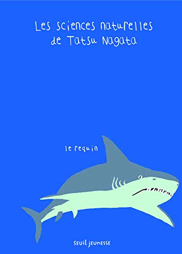 Beispielbild fr Les Sciences Naturelles De Tatsu Nagata. Le Requin zum Verkauf von RECYCLIVRE