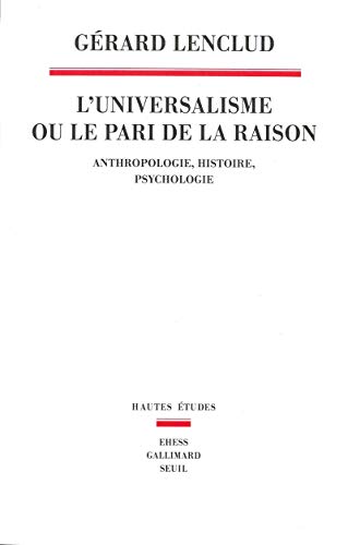 Stock image for L'Universalisme ou le pari de la raison. Anthropologie Histoire Psychologie for sale by Ammareal