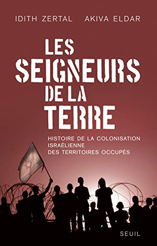 9782021080025: Les Seigneurs de la Terre: Histoire de la colonisation isralienne des territoires occups