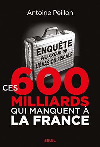 Beispielbild fr Ces 600 milliards qui manquent  la France. Enqute au coeur de l'vasion fiscale zum Verkauf von Librairie Th  la page