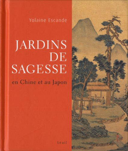 Imagen de archivo de Jardins de sagesse: En Chine et au Japon a la venta por Gallix