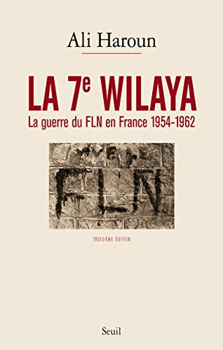 9782021081855: La 7e Wilaya. La guerre du FLN en France 1954-1962