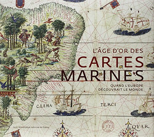 9782021084436: L'ge d'or des cartes marines: Quand l'Europe dcouvrait le monde