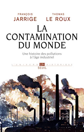 Beispielbild fr La Contamination du monde - Une histoire des pollutions  l'ge industriel zum Verkauf von medimops