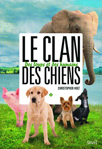 Beispielbild fr Des loups et des humains. Clan des chiens, tome 2 (2) zum Verkauf von Ammareal