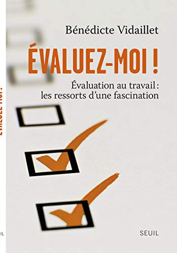 Stock image for Evaluez-moi ! : Evaluation au travail : les ressorts d'une fascination for sale by Ammareal