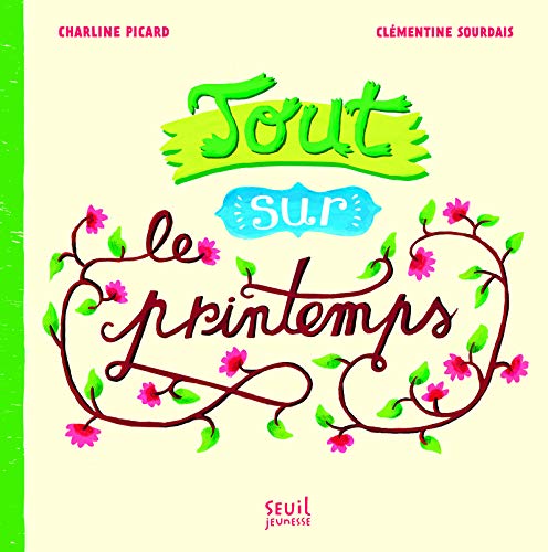 Stock image for Tout Sur Le Printemps for sale by RECYCLIVRE
