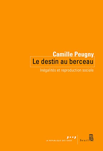 Beispielbild fr Le destin au berceau : Ingalits et reproduction sociale zum Verkauf von medimops