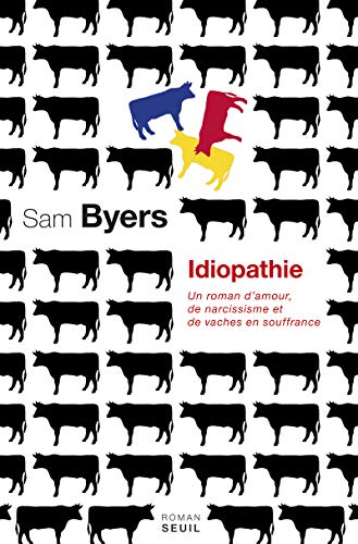 9782021099867: Idiopathie: Un roman damour, de narcissisme et de vaches en souffrance