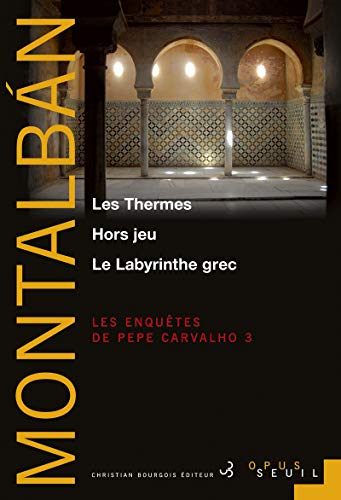 Beispielbild fr Les enqutes de Pepe Carvalho, Tome 3 : Les Thermes - Hors jeu - Le Labyrinthe grec zum Verkauf von Revaluation Books