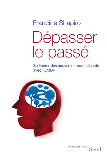 Stock image for Dpasser le pass : Se librer des souvenirs traumatisants avec l'EMDR for sale by medimops