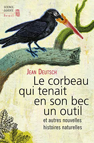 Imagen de archivo de Le Corbeau qui tenait en son bec un outil. et autres nouvelles histoires naturelles a la venta por Ammareal