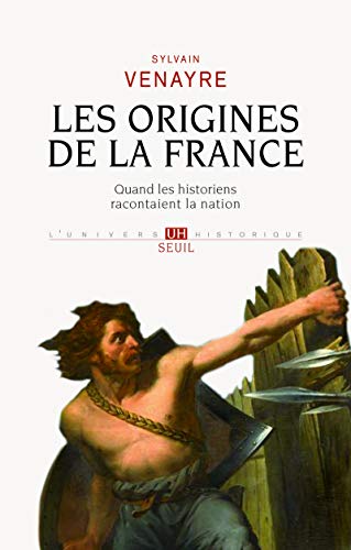 Beispielbild fr Les Origines de la France: Quand les historiens racontaient la nation zum Verkauf von Librairie Th  la page