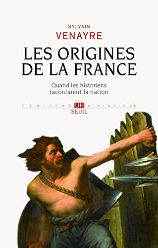 9782021108750: Les Origines de la France: Quand les historiens racontaient la nation (L''Univers historique)