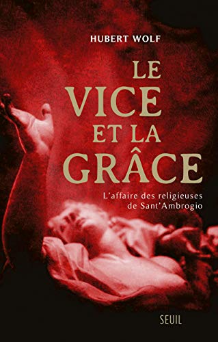 Beispielbild fr Le vice et la grce : L'affaire des religieuses de Sant'Ambrogio zum Verkauf von medimops