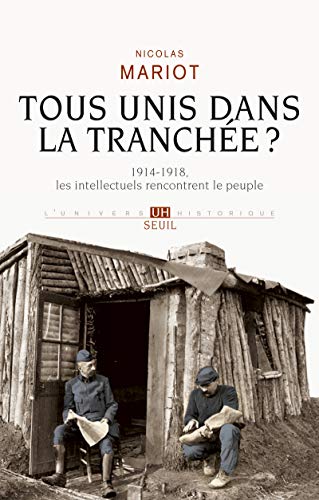 Beispielbild fr Tous unis dans la tranch e?: 1914-1918, les intellectuels rencontrent le peuple zum Verkauf von WorldofBooks