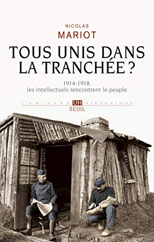 Stock image for Tous unis dans la tranch e?: 1914-1918, les intellectuels rencontrent le peuple for sale by WorldofBooks