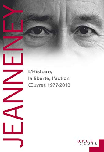 9782021120585: L'Histoire, la libert, l'action: Oeuvres 1977-2013