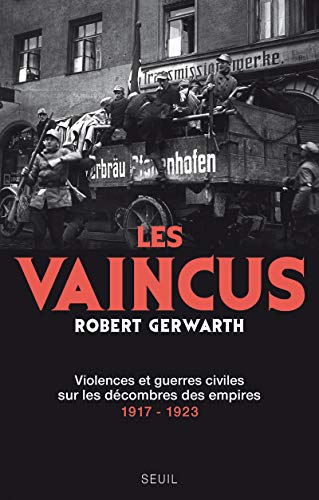 Beispielbild fr Les Vaincus. Violences et guerres civiles sur les dcombres des empires, 1917-1923 zum Verkauf von medimops