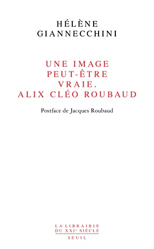 Beispielbild fr Une image peut-tre vraie Alix Clo Roubaud: Postface de Jacques Roubaud zum Verkauf von Gallix