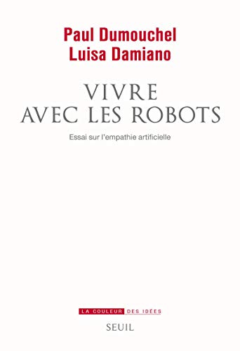 9782021143614: Vivre avec les robots: Essai sur l'empathie artificielle (La Couleur des ides)