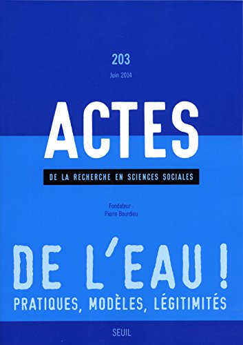 9782021153804: Actes de la recherche en sciences sociales, n203, tome 3: """De l'eau ! Pratiques, modles, lgitimits""" (Actes de la recherche en scien, 3)