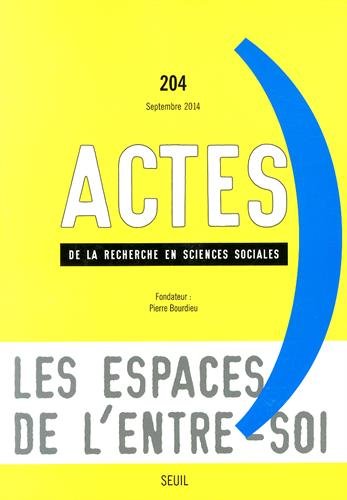 9782021153903: Actes de la recherche en sciences sociales, n204, tome 4: """Entre-soi""" (Actes de la recherche en scien, 4)