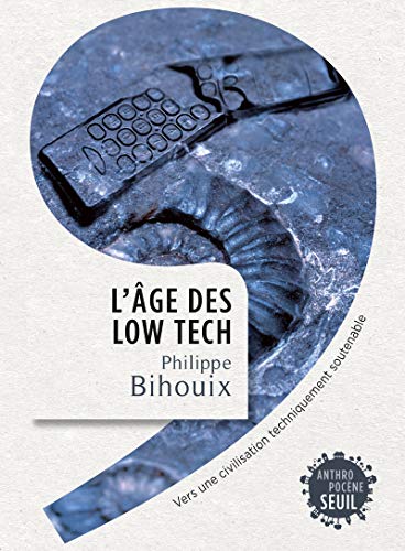 9782021160727: L'ge des low tech: Vers une civilisation techniquement soutenable (Anthropocne)