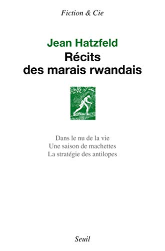 9782021162585: Rcits des marais rwandais ((rdition)): Dans le nu de la vie ; Une saison de machettes ; La stratgie des antilopes (Fiction et Cie)