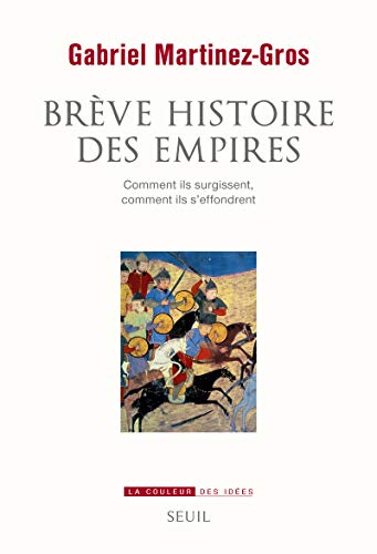 Beispielbild fr Brve Histoire des empires: Comment ils surgissent, comment ils s'effondrent zum Verkauf von Gallix