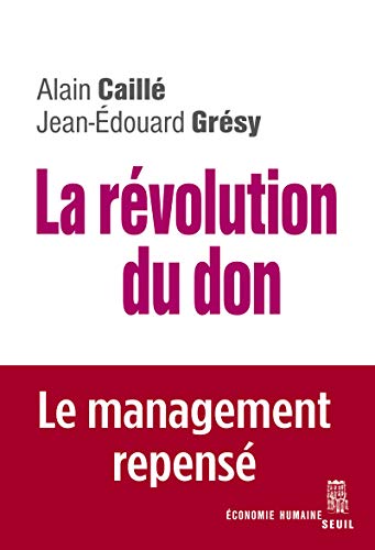 Imagen de archivo de La Rvolution du don. Le management repens  la lumire de l'anthropologie a la venta por Ammareal