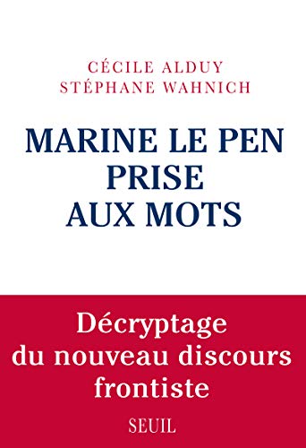 Beispielbild fr Marine Le Pen prise aux mots. Dcryptage du nouveau discours frontiste zum Verkauf von Ammareal