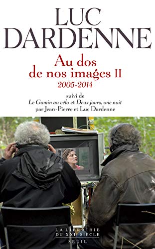 Beispielbild fr Au dos de nos images II (2005-2014), suivi des scnarios de ""Le Gamin au vlo"" et ""Deux jours, u zum Verkauf von Gallix