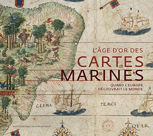 9782021180169: L'ge d'or des cartes marines: Quand l'Europe dcouvrait le monde