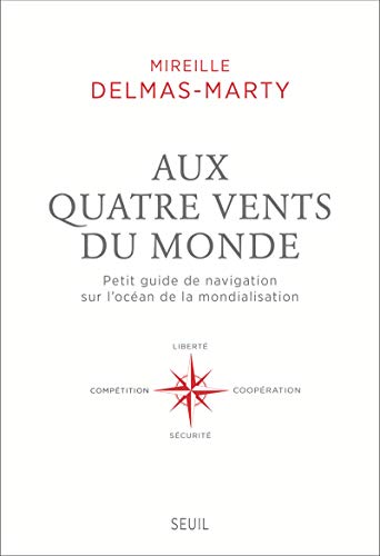 Beispielbild fr Aux Quatre Vents Du Monde : Petit Guide De Navigation Sur L'ocan De La Mondialisation zum Verkauf von RECYCLIVRE
