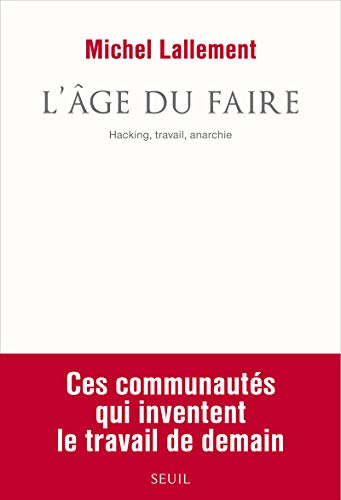 9782021190496: L'ge du faire: Hacking, travail, anarchie (La Couleur des ides)