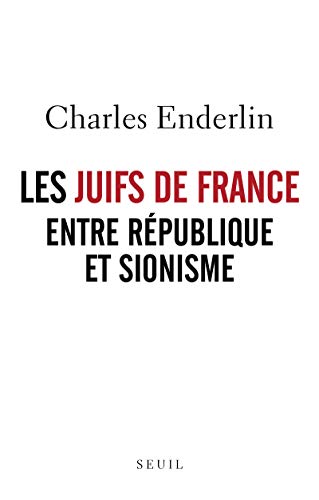 Beispielbild fr Les Juifs de France entre Rpublique et sionisme zum Verkauf von medimops